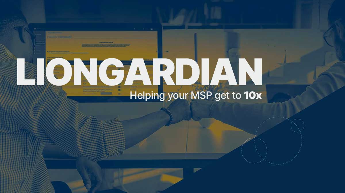 Liongardian. Helping your MSP get to 10x.