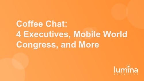 Coffee Chat: 4 Executives, Mobile World Congress, and More