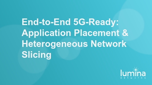 End-to-End 5G-Ready: Application Placement & Heterogeneous Network Slicing
