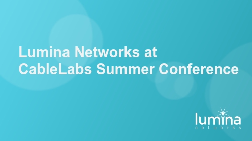 Lumina Networks at CableLabs Summer Conference