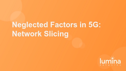Neglected Factors in 5G: Network Slicing