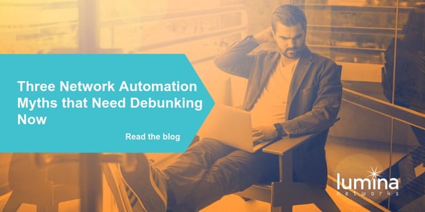 Three Network Automation Myths that Need Debunking Now
