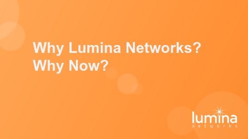 Why Lumina Networks? Why Now?