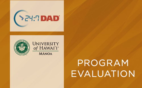 24:7 Dad® Program in Hawaiʻi- Sample, Design, and Preliminary Results - University of Hawaiʻi (2015)