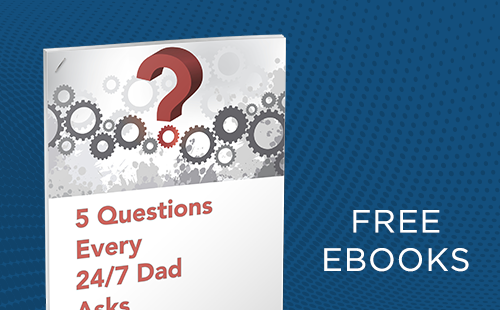 Five Questions Every 247 Dad Asks