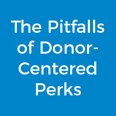 The-Pitfalls-of-Donor-Centered-Perks
