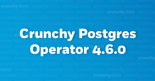 Announcing the Crunchy Postgres Operator 4.6.0 with rolling updates, pod tolerations, node affinity and more