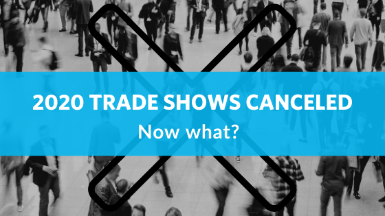Industrial Trade Show Canceled? You Can Still Generate Leads With Digital Marketing Efforts