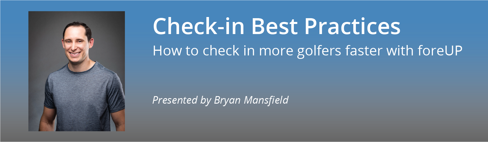 Virtual Summit | Speed Up Transactions in the Pro Shop — Bryan Mansfield