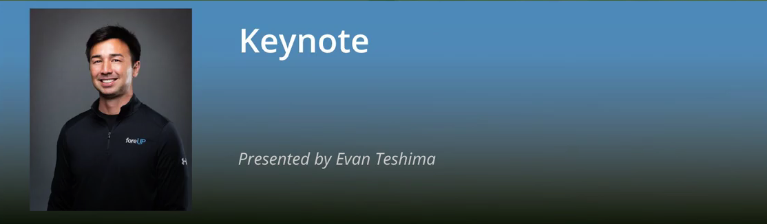 foreUP Virtual Summit | Keynote — Evan Teshima, President and Founder