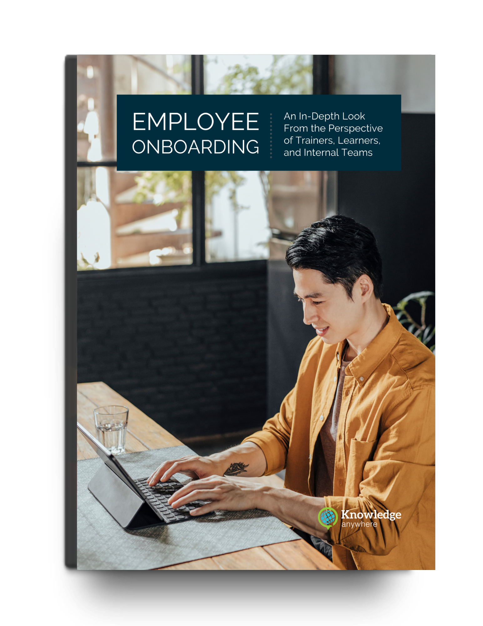 Employee Onboarding eBook: An In-Depth Look From the Perspective of Trainers, Learners, and Internal Teams
