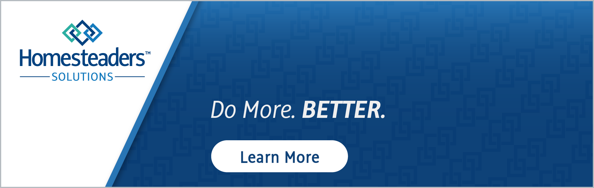 Homesteaders Solutions: Do More. Better.