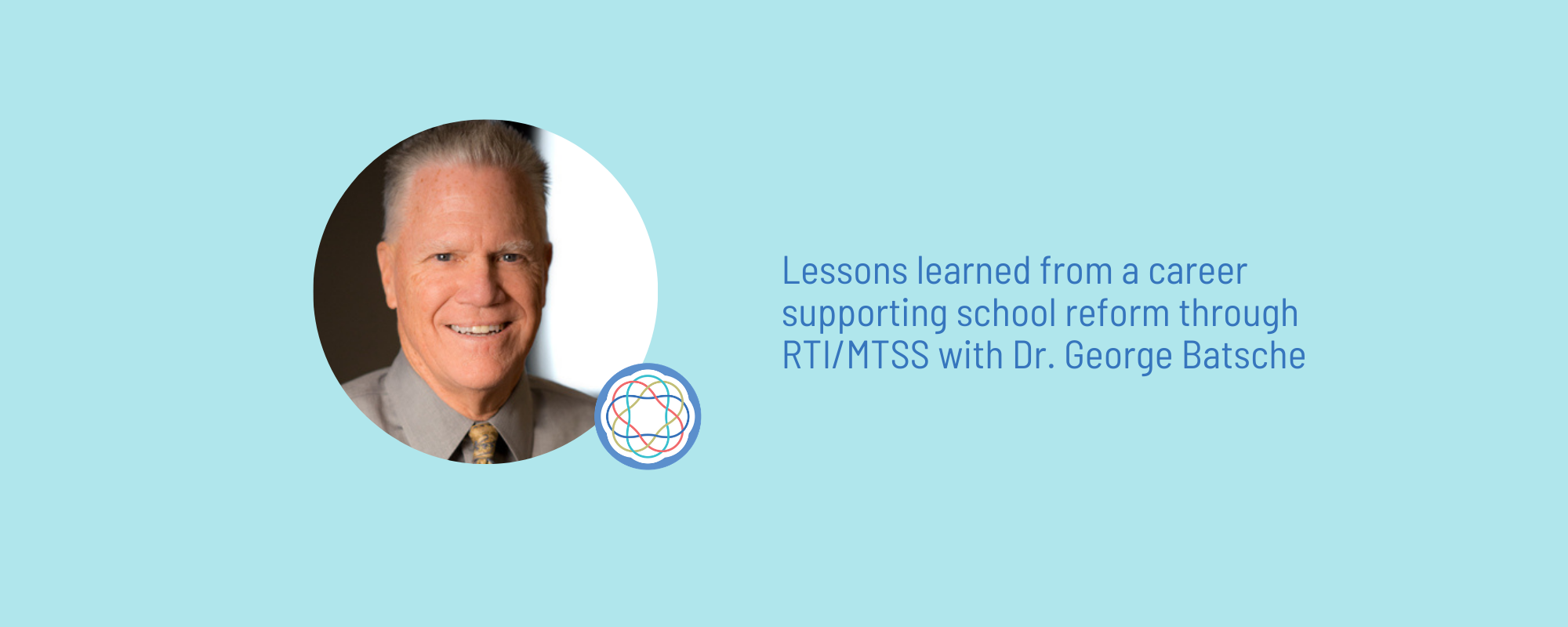 Q & A with Dr. George M. Batsche 