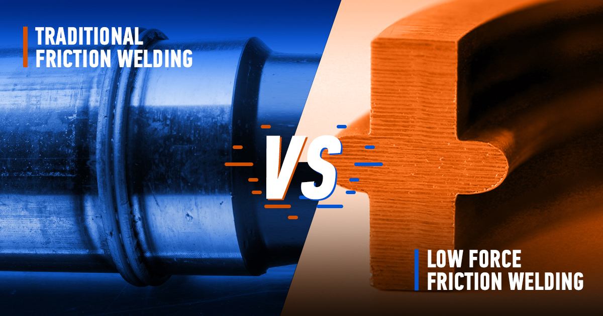 Traditional Friction Welding vs. Low Force Friction Welding comparison