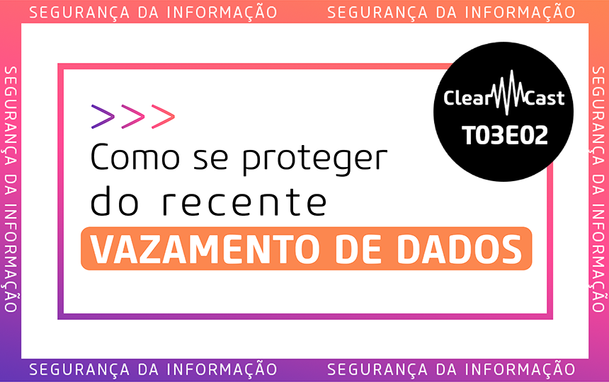 clearcast; vazamento de dados