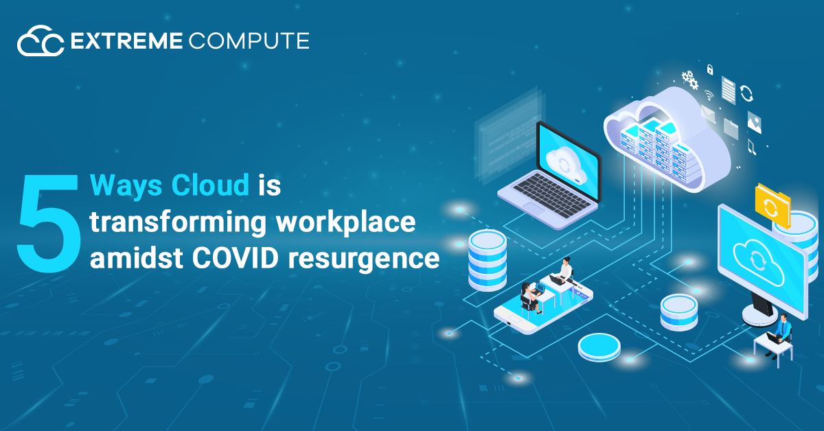 5-ways-cloud-is-transforming-workplace-amidst-covid-resurgence (1)
