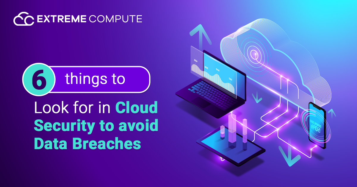 6-things-to-look-for-in-cloud-security-to-avoid-data-breaches