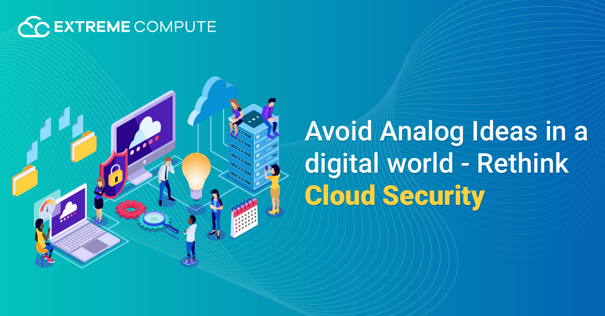 Avoid-Analog-Ideas-in-a-digital-world-with-Cloud-Security’s-best-practices (1)