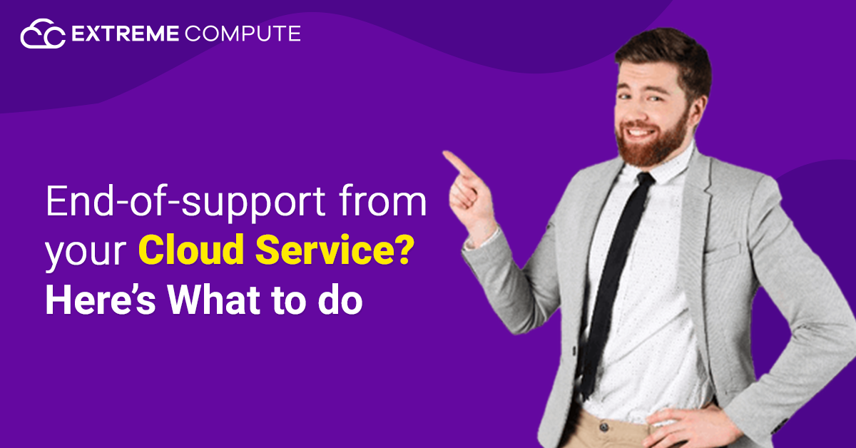 End-of-support-from-your-cloud-service-Heres-what-to-do