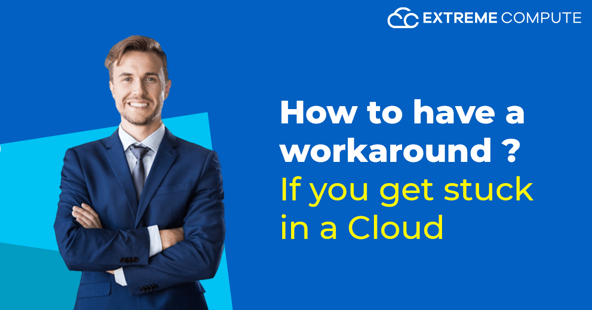 How-to-have-a-workaround-if-you-get-stuck-in-a-cloud