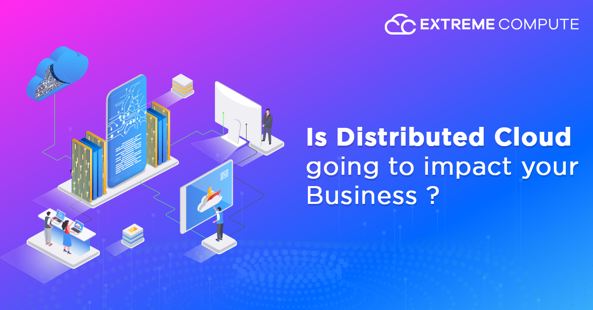 Is-Distributed-Cloud-going-to-impact-your-Business