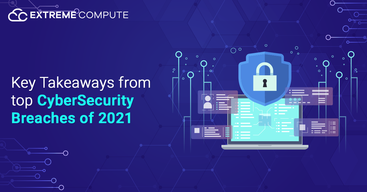 Key-Takeaways-from-top-cybersecurity-breaches-of-2021 (1)