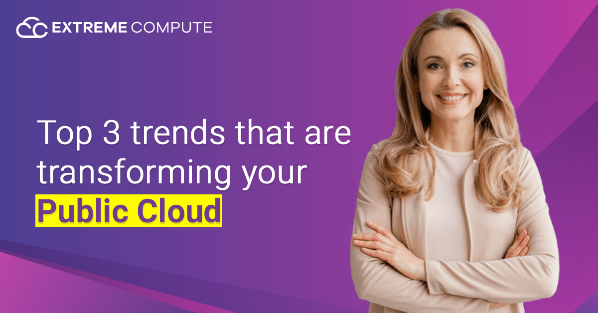Top-3-trends-that-are-transforming-your-Public-Cloud
