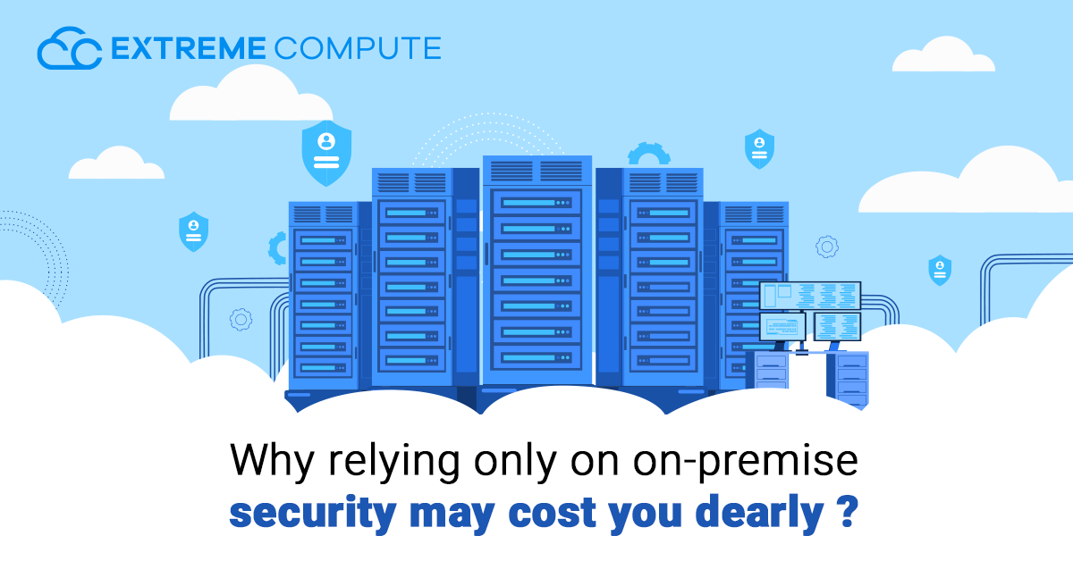 Why-relying-only-on-on-premise-security-may-cost-you-dearly