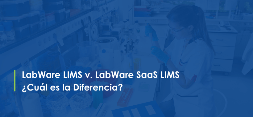 LabWare LIMS v. LabWare SaaS LIMS ¿Cuál es la diferencia?