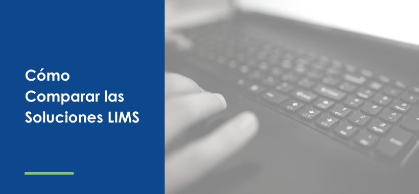 Cómo Comparar las Soluciones LIMS