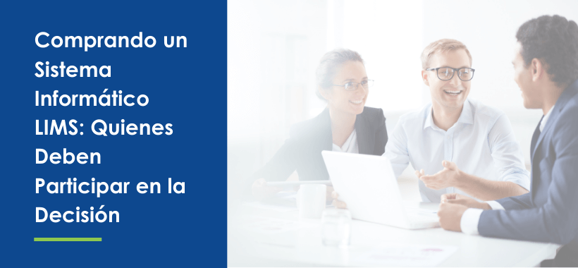 Comprando un Sistema Informático LIMS: Quienes Deben Participar en la Decisión