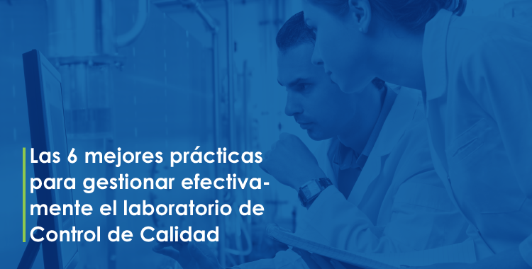 Las Mejores 6 Prácticas Para Gestionar Efectivamente Ellaboratorio de Control de Calidad
