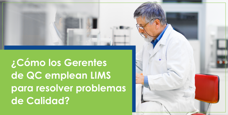 ¿Cómo los Gerentes de QC Emplean LIMS para Resolver Problemas de Calidad?