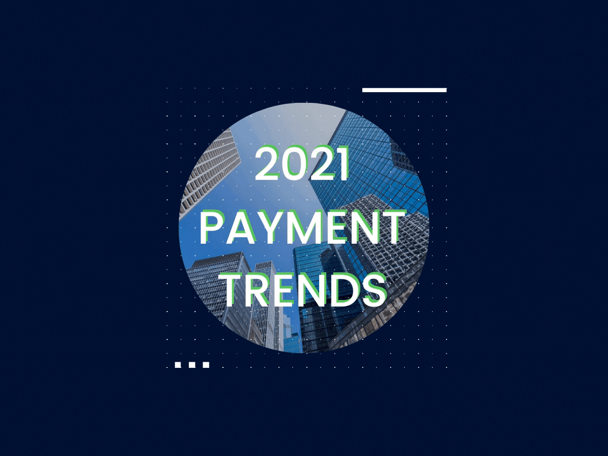 2021 Payment Trends 2021 Payment Trends